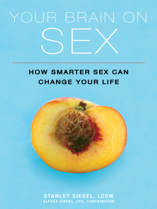 Title details for Your Brain on Sex by Stanley Siegel - Available
